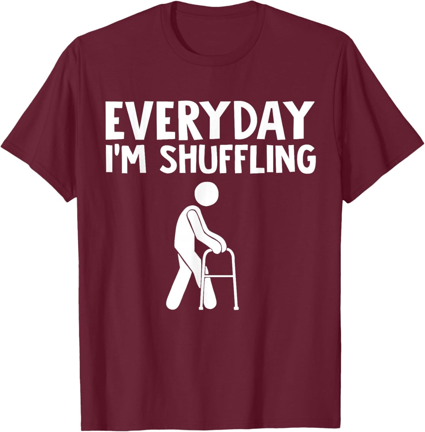 Everyday I'm shuffling T-Shirt - T-Shirt | Maroon