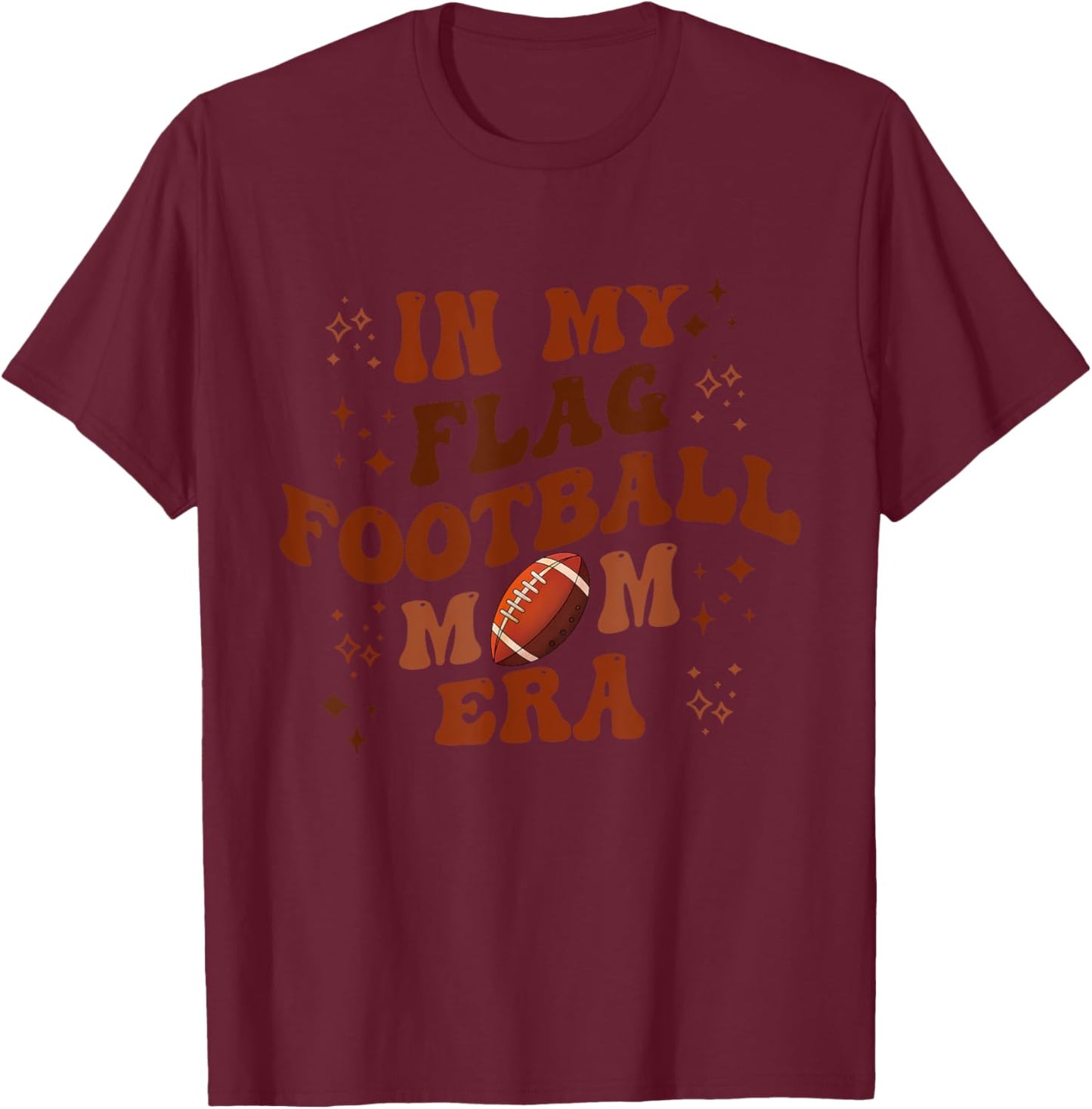In My Flag Football Mom Era Apparel T-Shirt - T-Shirt | Maroon
