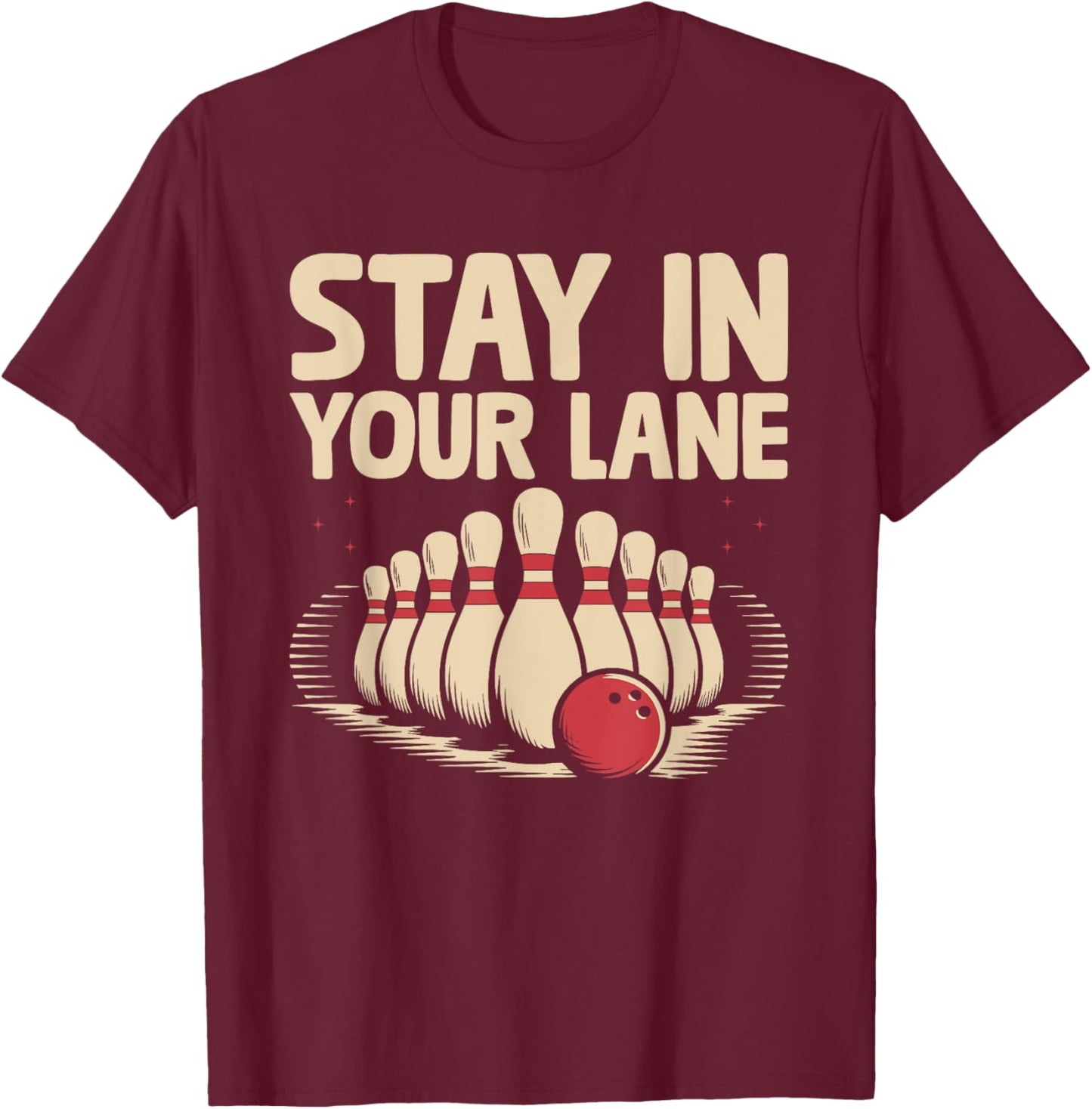 Stay In Your lane Bowler Bowling Tenpin T-Shirt - T-Shirt | Maroon