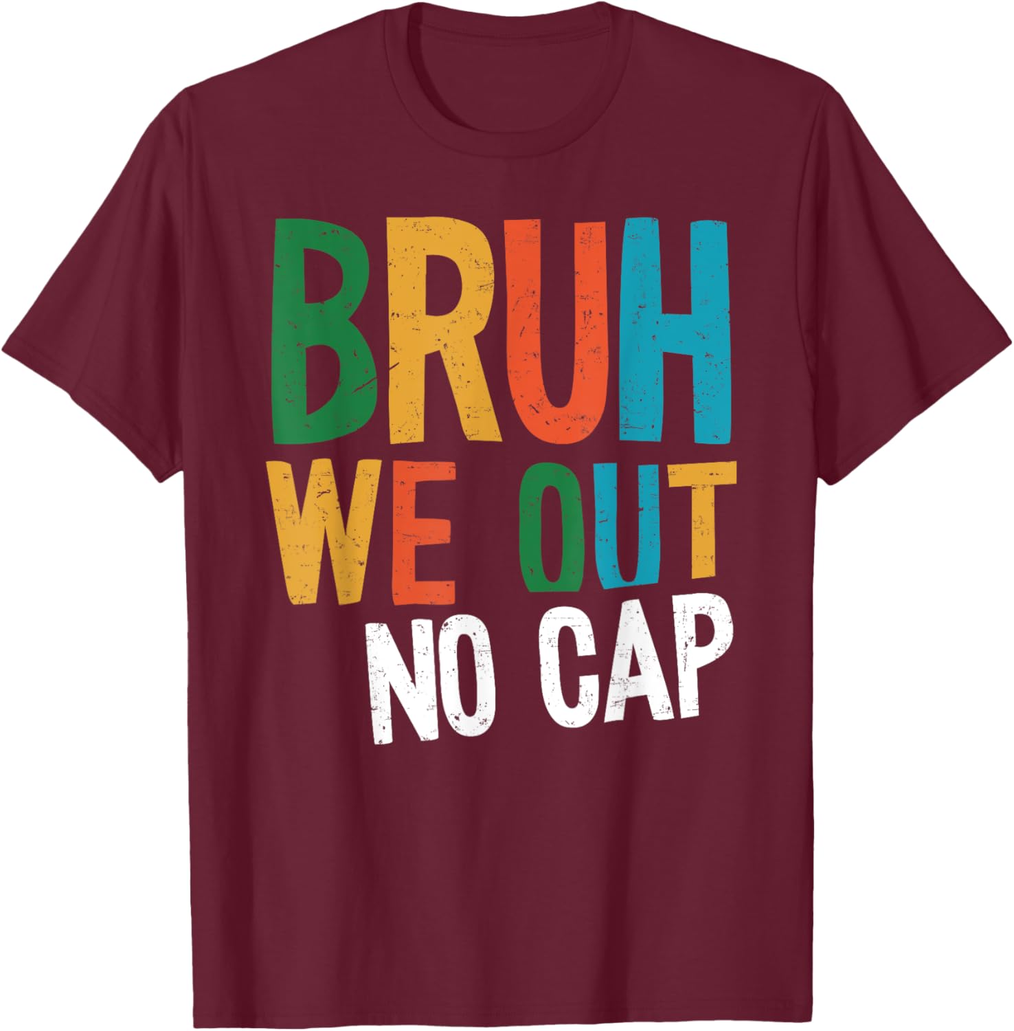 Bruh We Out No Cap Funny Last Day Of School 2025 Graduation T-Shirt - T-Shirt | Maroon