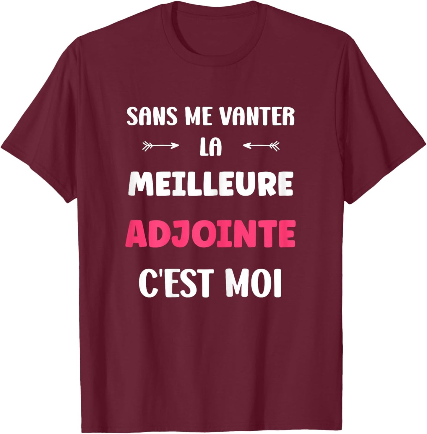 Citation Adjointe Humour Je suis la Meilleure Adjointe T-Shirt - T-Shirt | Maroon