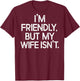 I'm Friendly But My Wife Isn't Funny Husband (ON Back) T-Shirt - T-Shirt | Maroon