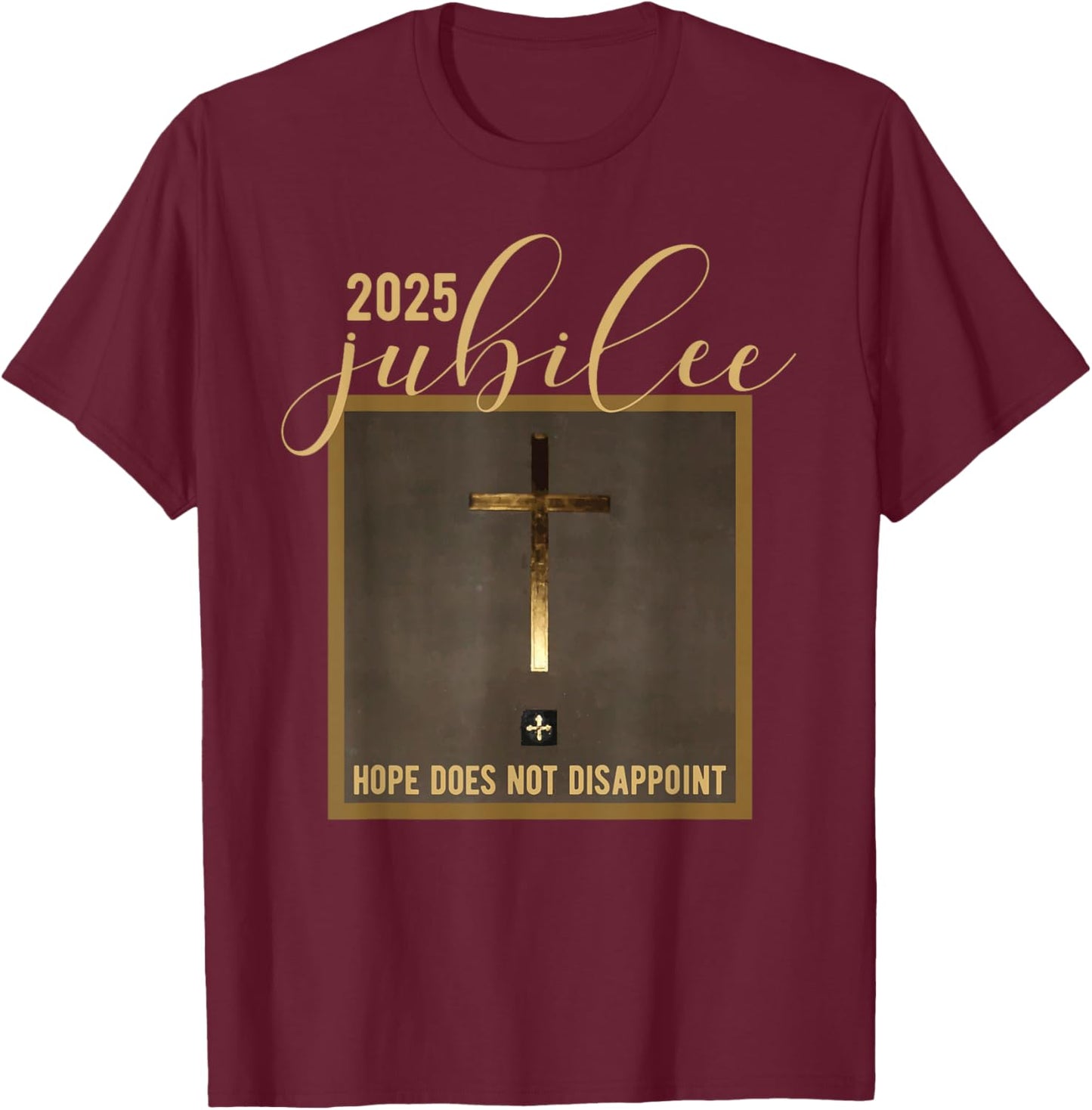 Catholic Jubilee 2025 A Year Of Hope Holy Door T-Shirt - T-Shirt | Maroon