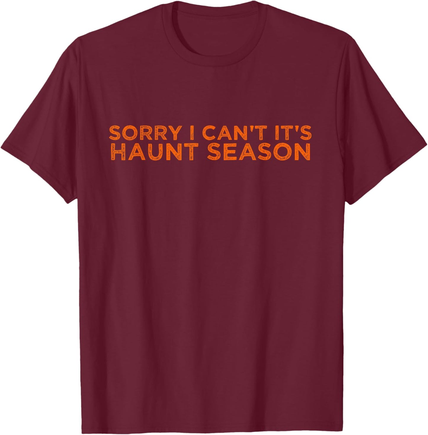 Sorry I Can't It's Haunt Season T-Shirt - T-Shirt | Maroon