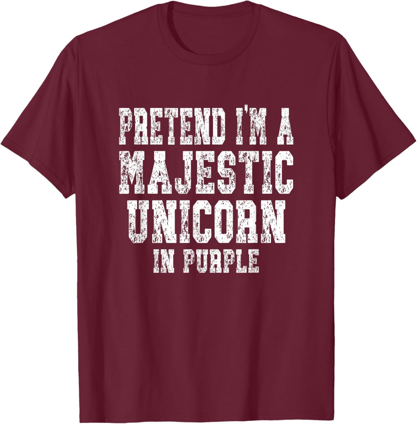 Pretend I'm A Pretend I'm A Majestic Unicorn in Purple T-Shirt - T-Shirt | Maroon