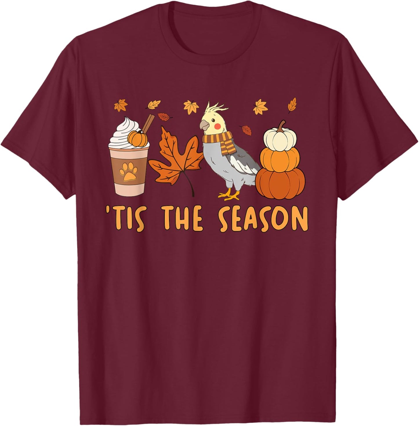 Tis The Season Cockatiel Parrot Fall Autumn Pumpkin Coffee T-Shirt - T-Shirt | Maroon