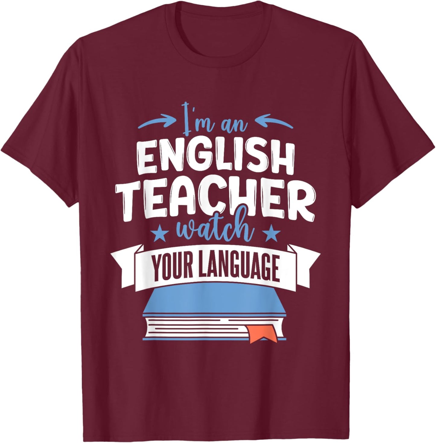 Funny English Teacher Watch Your Language T-Shirt - T-Shirt | Maroon