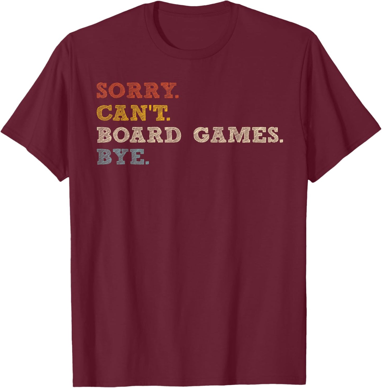 Sorry Can't Board Games T-Shirt - T-Shirt | Maroon