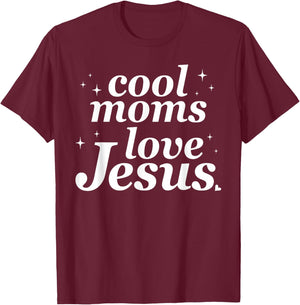 Cool Moms Love Jesus Funny Christian Mom Mother's Day T-Shirt - T-Shirt | Maroon