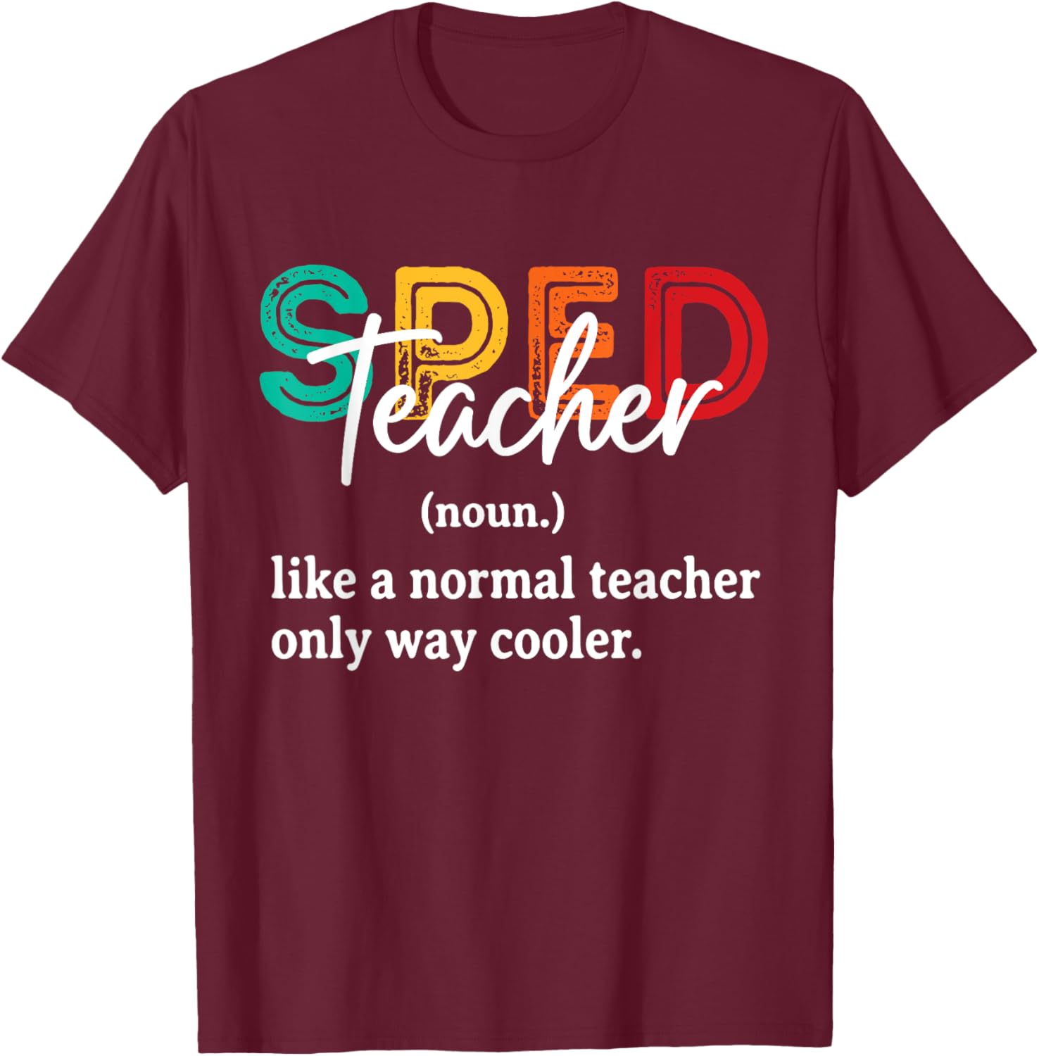 Funny Special Education Design Women SPED Teacher T-Shirt - T-Shirt | Maroon