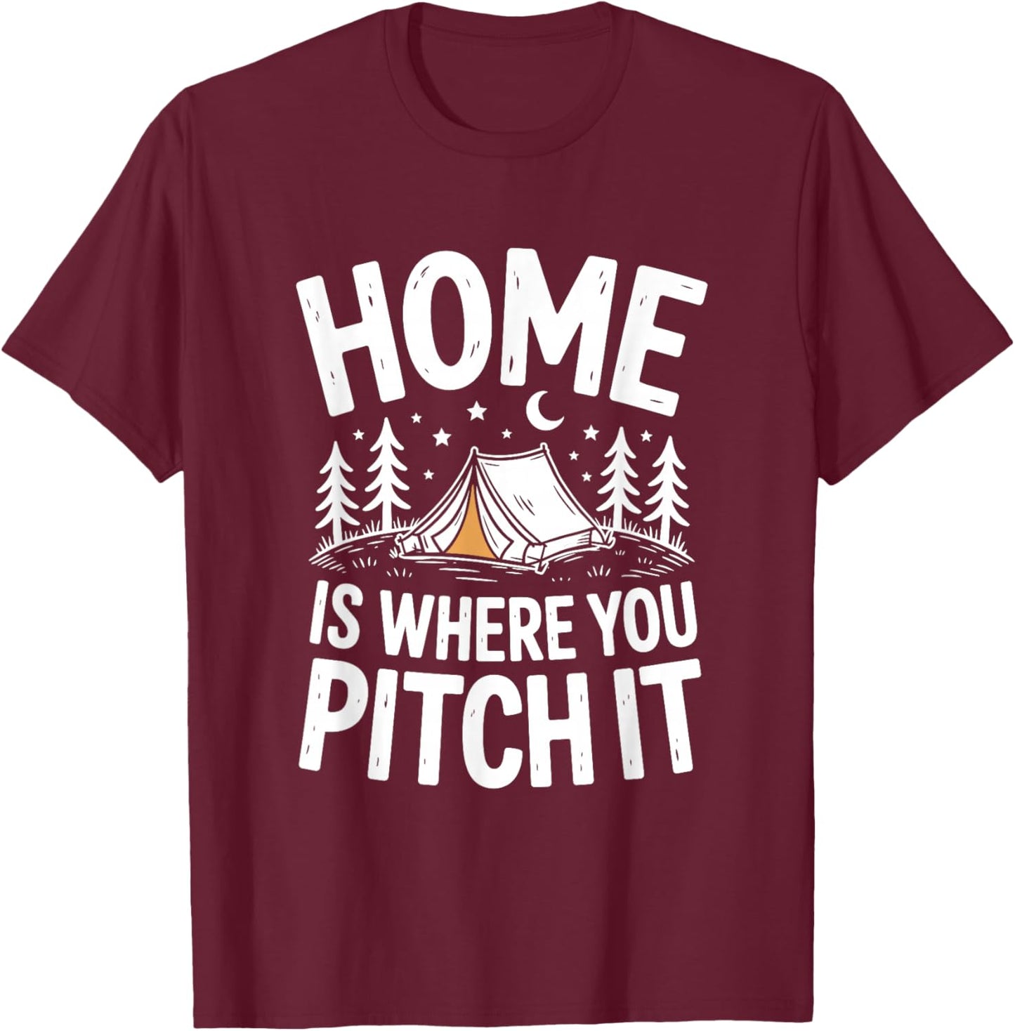 Home is Where You Pitch It Tent Camping T-Shirt - T-Shirt | Maroon