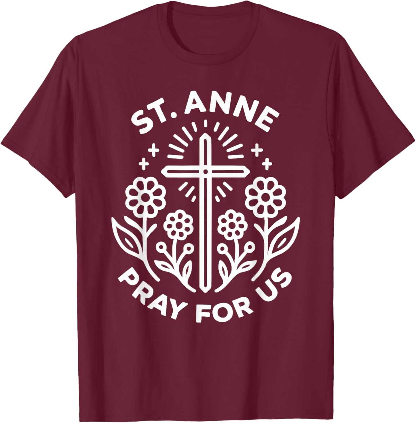 St. Anne Pray for Us Floral Christian Catholic Novena T-Shirt - T-Shirt | Maroon
