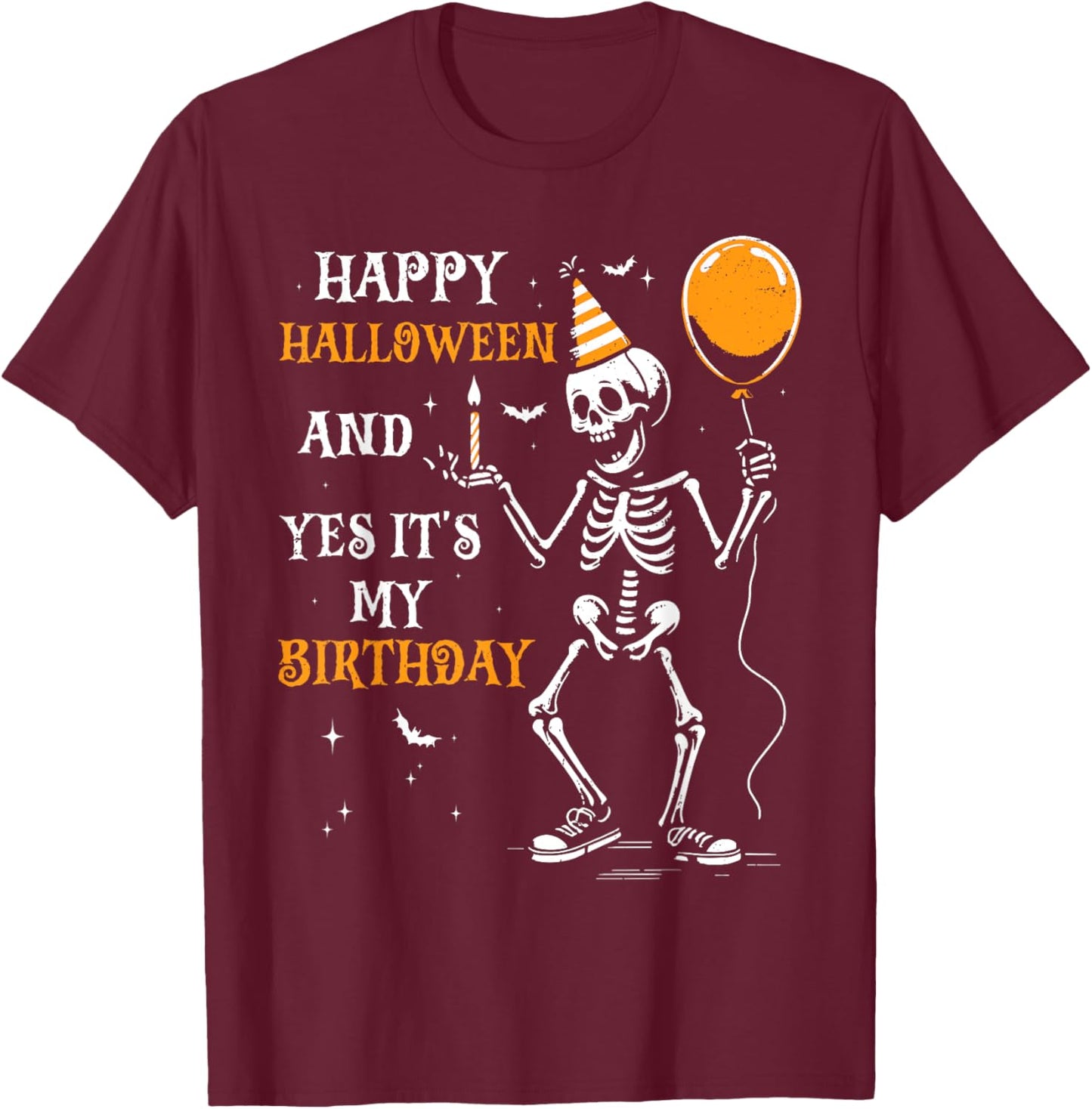 Skeleton Happy Halloween And Yes It's My Birthday October T-Shirt - T-Shirt | Maroon