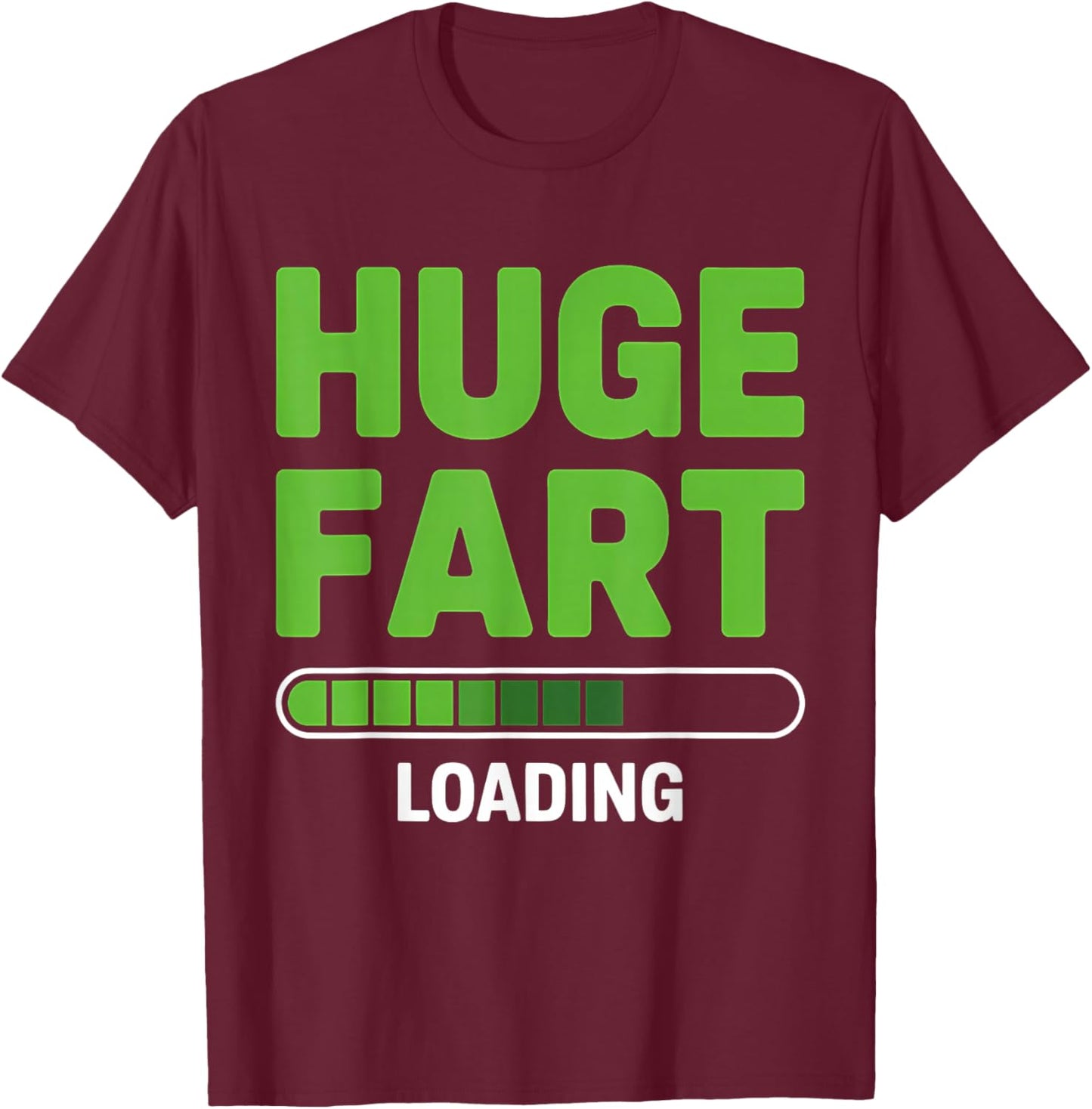 Huge Fart Loading Joke Humor Funny Farting T-Shirt - T-Shirt | Maroon