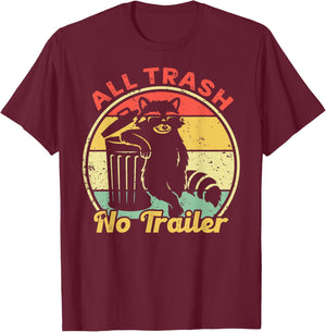 All Trash No Trailer Retro Vintage Funny Sarcastic Raccoon T-Shirt - T-Shirt | Maroon