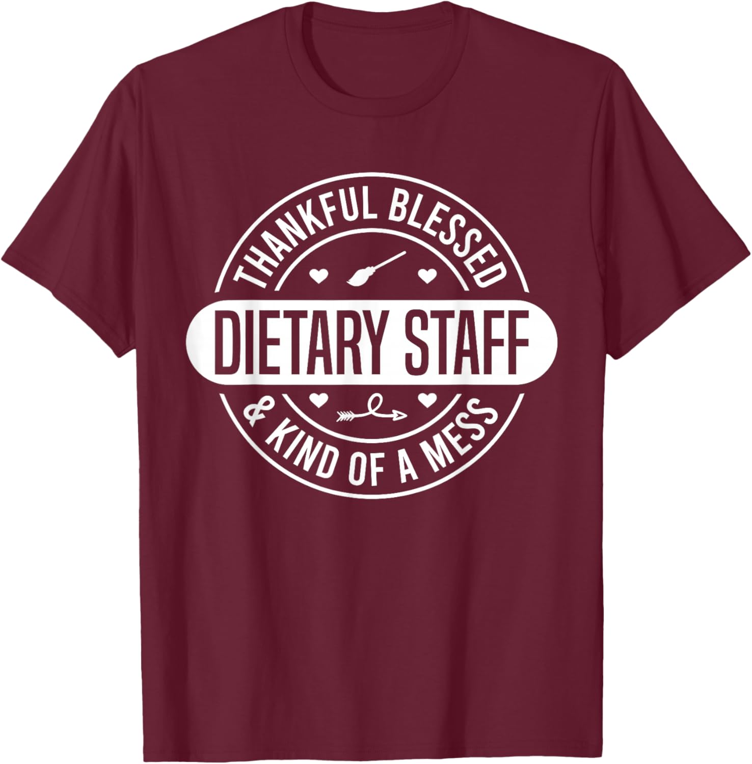 Dietary Week Staff Food Service Appreciation Week Dietary T-Shirt - T-Shirt | Maroon