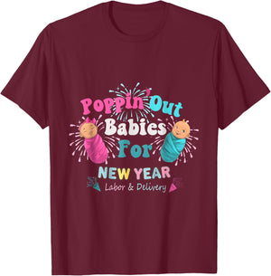 Poppin' Out Babies For The New Year Labor & Delivery 2025 T-Shirt - T-Shirt | Maroon