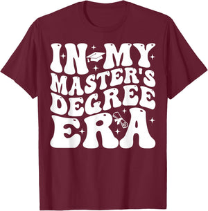 In My Master's Degree Era Graduation Master Degree T-Shirt - T-Shirt | Maroon