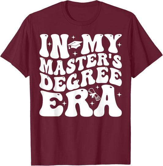 In My Master's Degree Era Graduation Master Degree T-Shirt - T-Shirt | Maroon