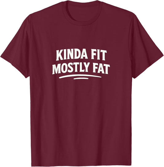 Kinda Fit - Mostly Fat T-Shirt - T-Shirt | Maroon