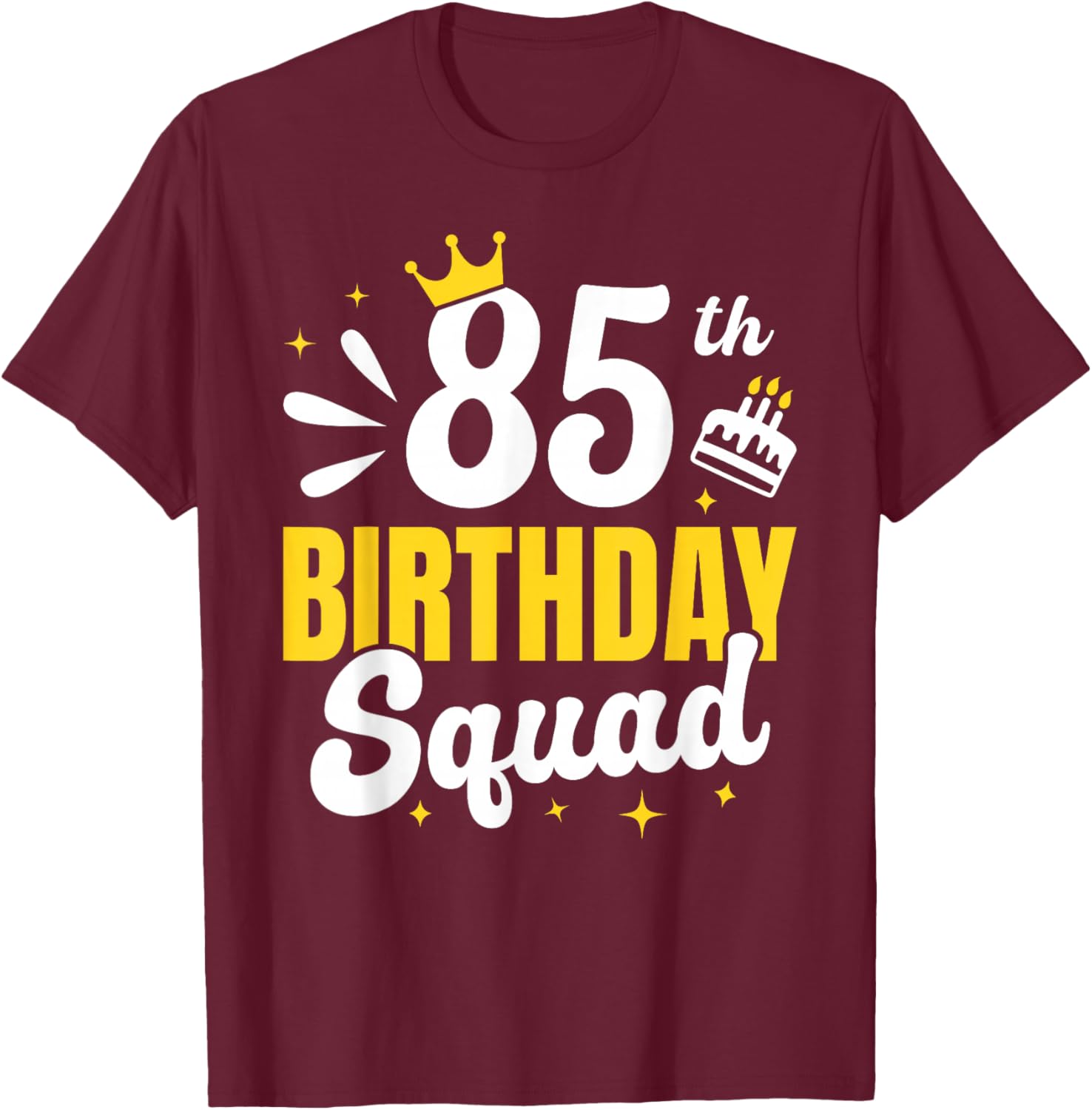 Matching 85th birthday squad, 85 year old birthday crown T-Shirt - T-Shirt | Maroon