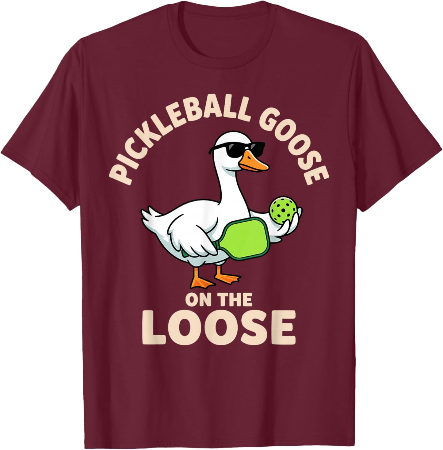 Pickleball Goose On The Loose Funny Goose T-Shirt - T-Shirt | Maroon