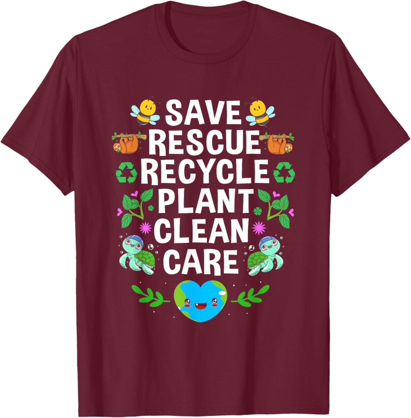Earth Day Save Rescue Recycle Plant Clean Care T-Shirt - T-Shirt | Maroon