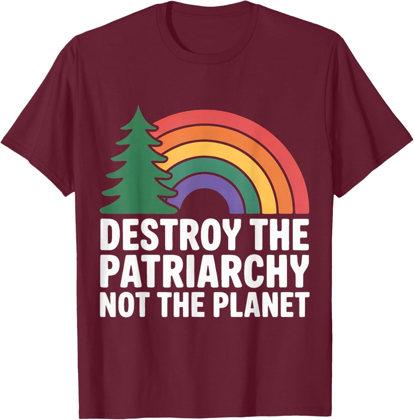 Feminismus Destroy The Patriarchy Not The Planet Feminist T-Shirt - T-Shirt | Maroon
