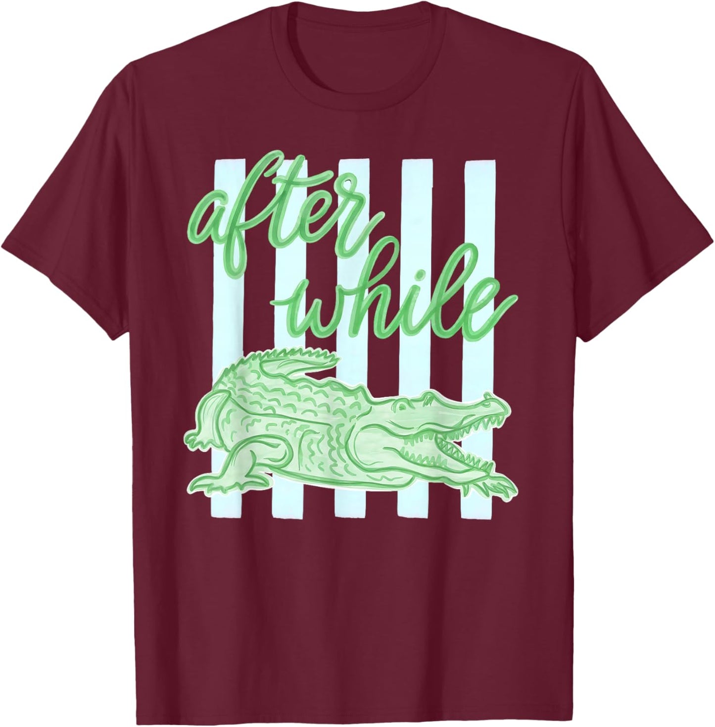 Later After While Alligator Funny Meme Beach Summer Vacation T-Shirt - T-Shirt | Maroon