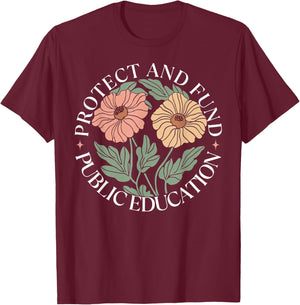 Protect And Fund Public Education Public Teachers Schools T-Shirt - T-Shirt | Maroon