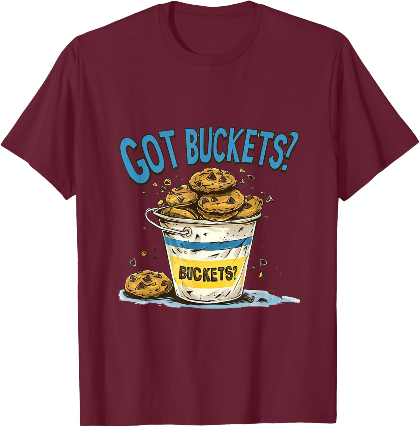 Got Buckets Chocolate Chip Cookies State Fair Minnesota MN T-Shirt - T-Shirt | Maroon