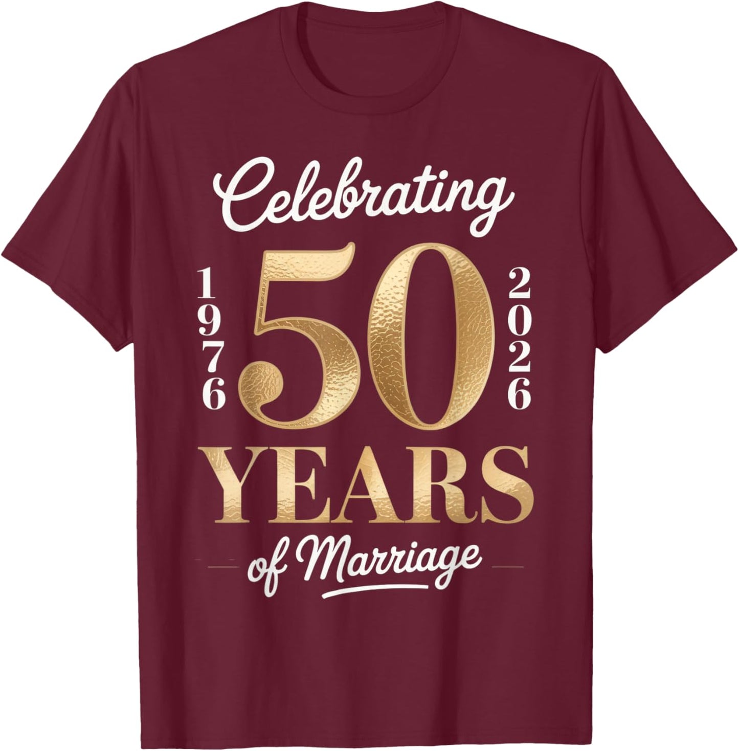 Celebrating 50 Years of Marriage Anniversary 1976 2026 T-Shirt - T-Shirt | Maroon