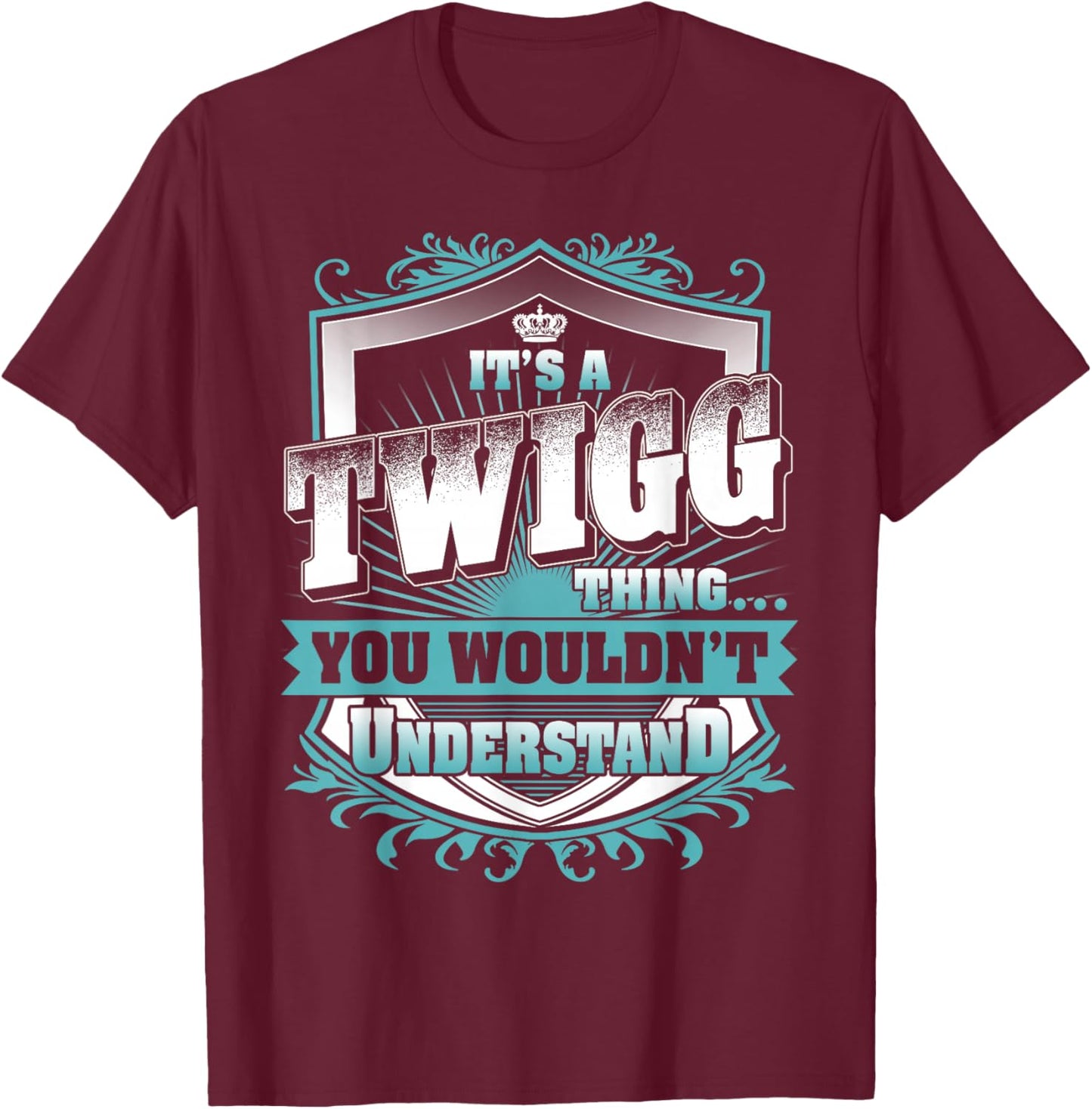 It's A TWIGG Thing You Wouldn't Understand Funny Family Name T-Shirt - T-Shirt | Maroon