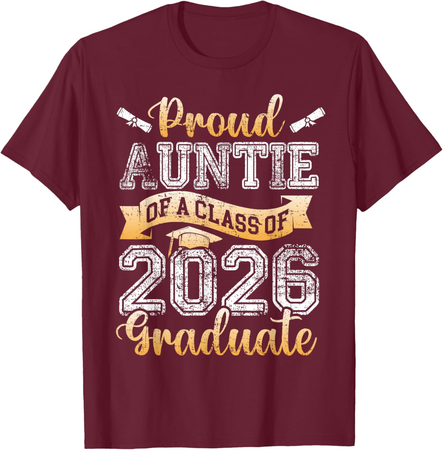 Graduate Proud Auntie of A Class 2026 Senior Graduation T-Shirt - T-Shirt | Maroon