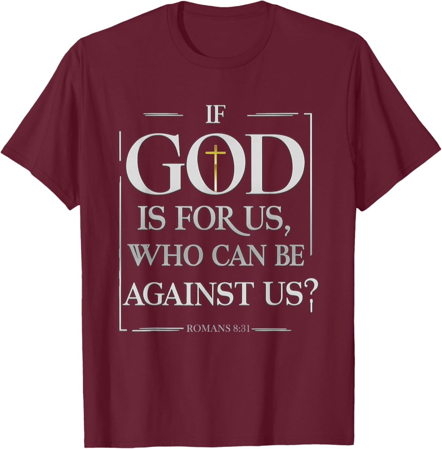 Romans 8:31 - Inspirational Christian Scripture Apparel T-Shirt - T-Shirt | Maroon