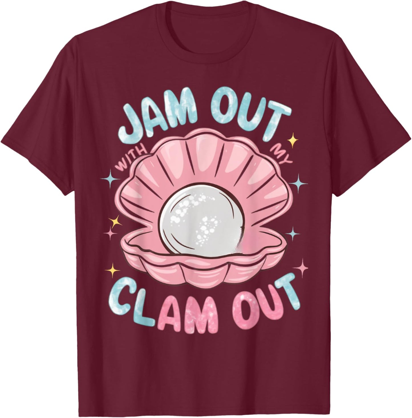 Jam Out With My Clam Out - Funny Party Club Design T-Shirt - T-Shirt | Maroon