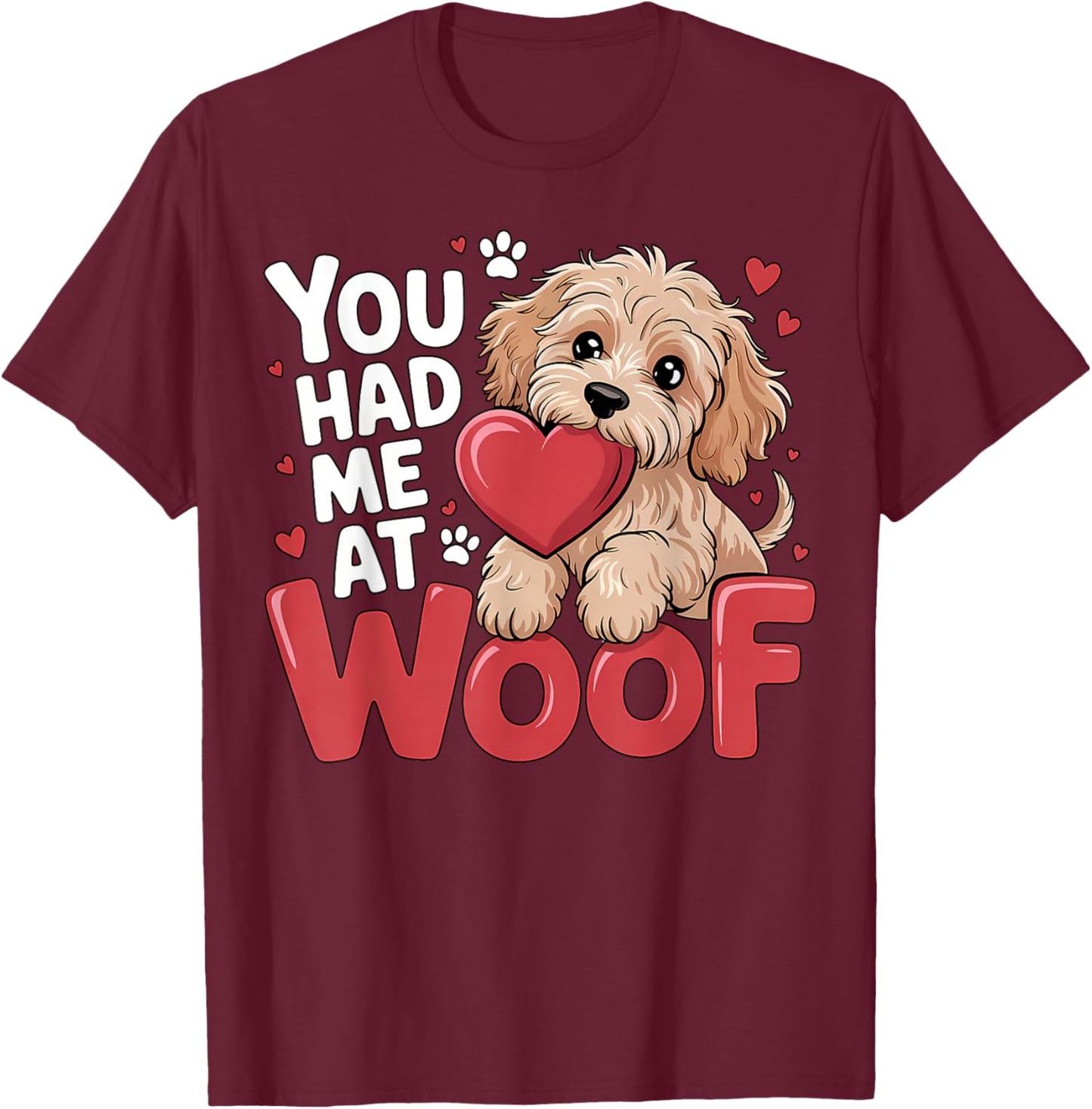 You Had Me at Woof Cute Puppy Dog Hearts Pet Lover T-Shirt - T-Shirt | Maroon