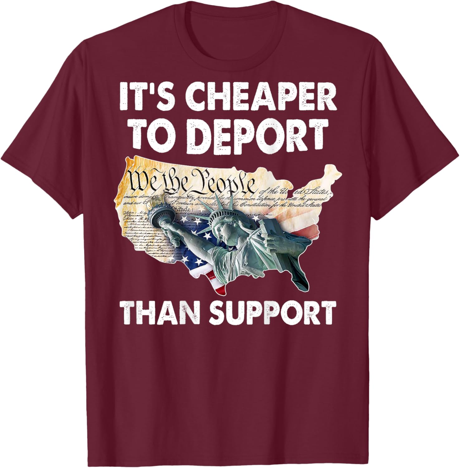 It's Cheaper To Deport Than Support (on back) T-Shirt - T-Shirt | Maroon