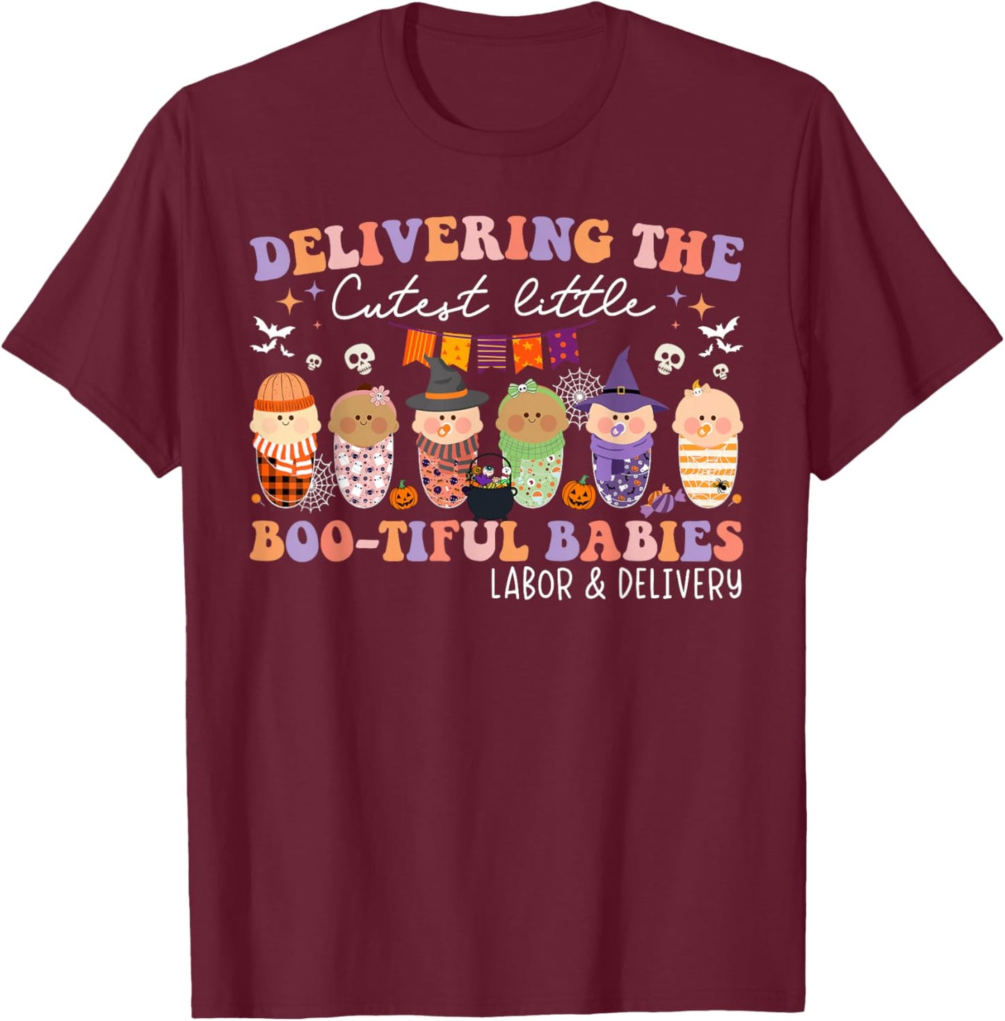 Delivering Bootiful Babies Labor & Delivery Nurse Halloween T-Shirt - T-Shirt | Maroon