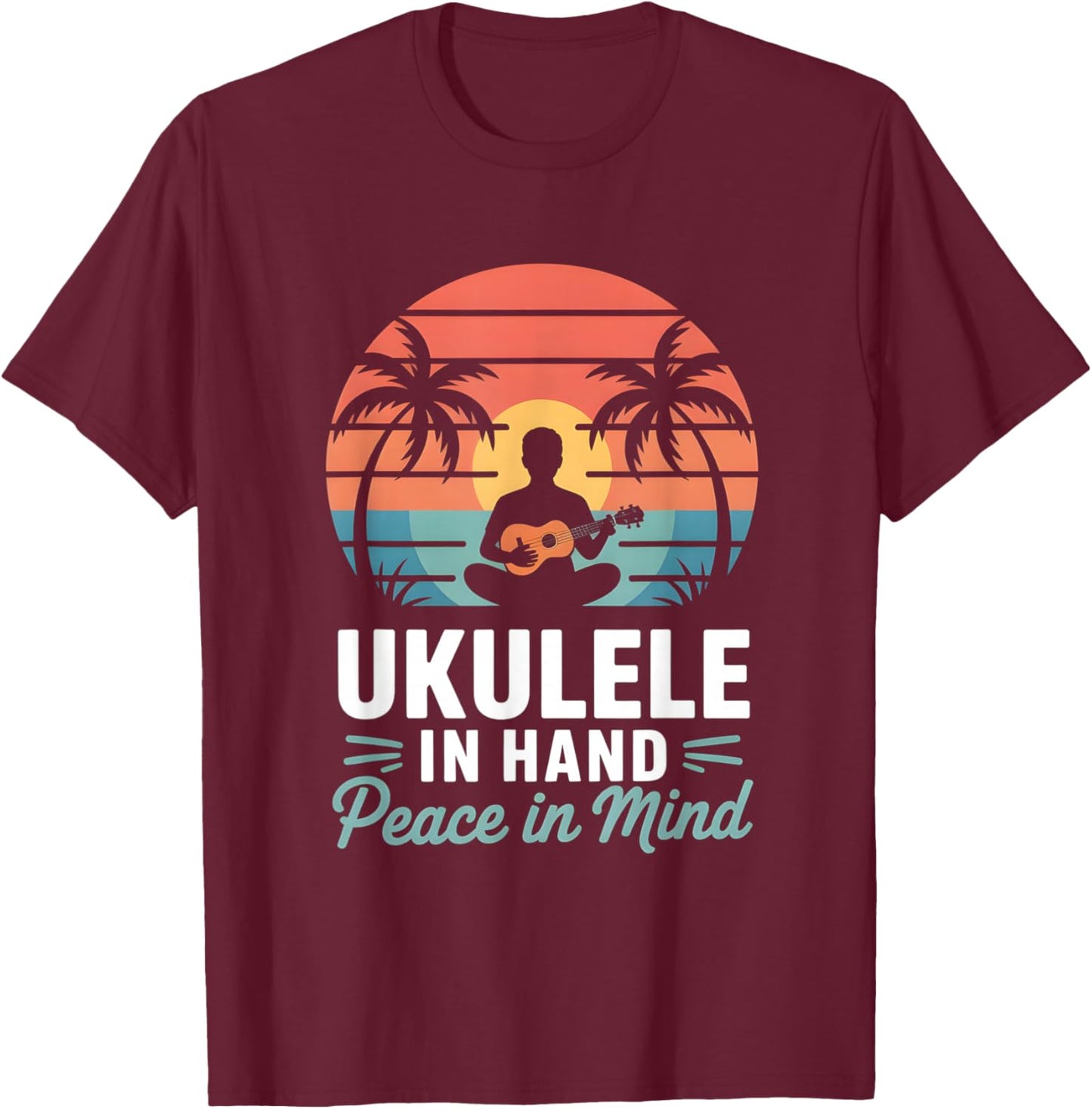 Ukulele in Hand Peace in Mind Beach Meditation T-Shirt - T-Shirt | Maroon