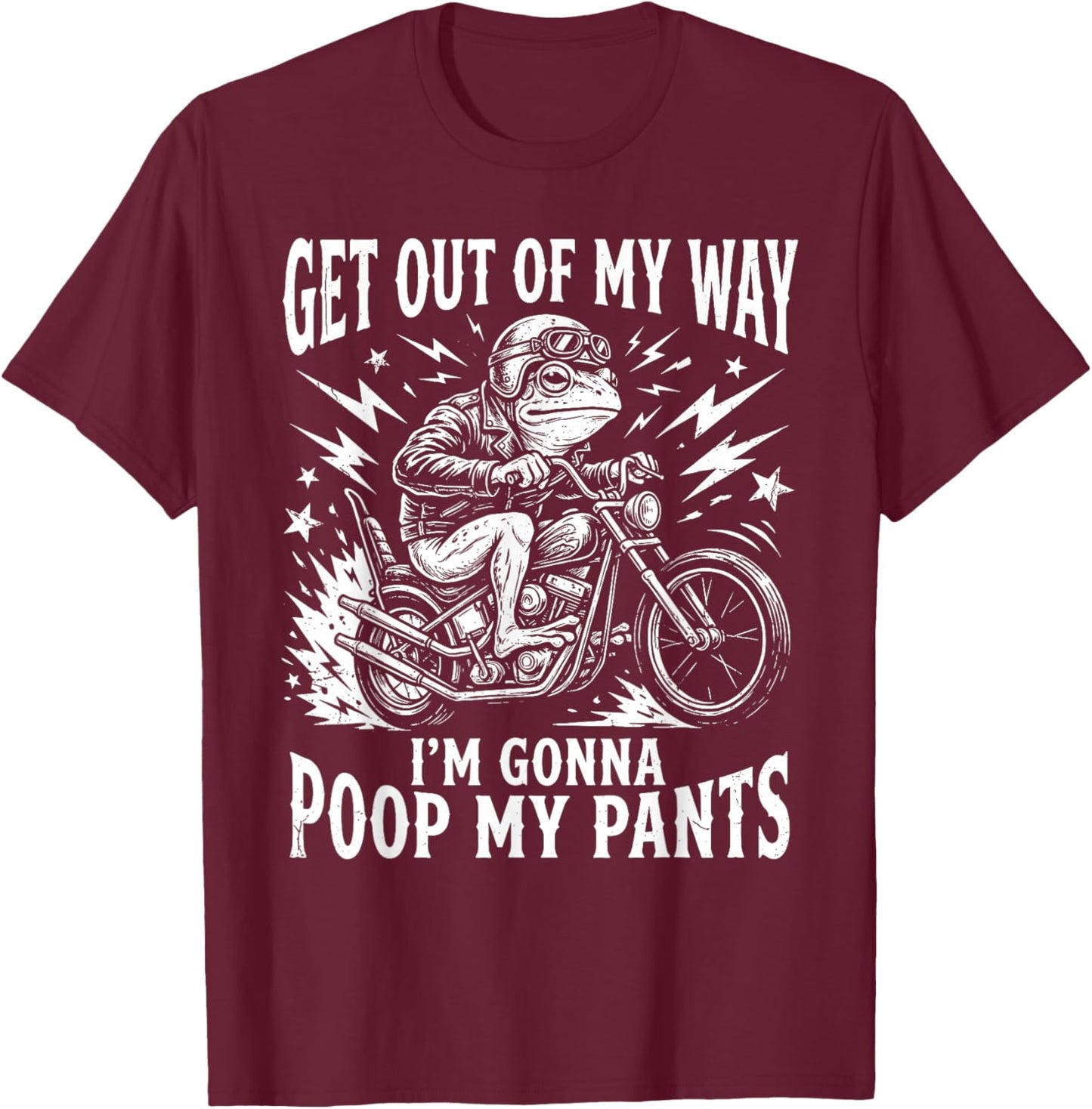 Get Out of My Way I'm Gonna Poop My Pants T-Shirt - T-Shirt | Maroon