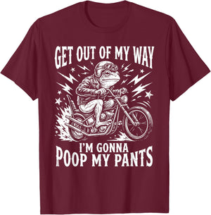 Get Out of My Way I'm Gonna Poop My Pants T-Shirt - T-Shirt | Maroon