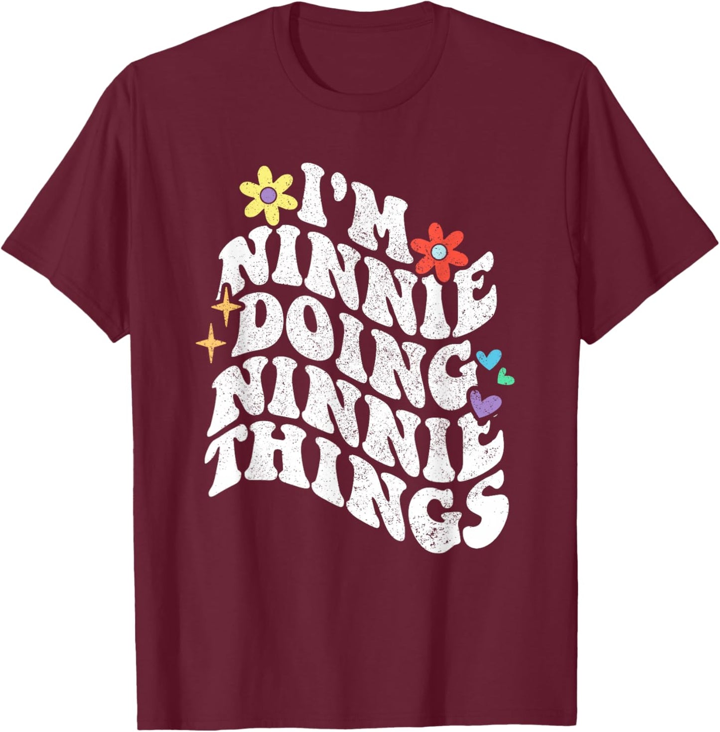 Retro Groovy Im Ninnie Doing Ninnie Things Funny Mother's T-Shirt - T-Shirt | Maroon