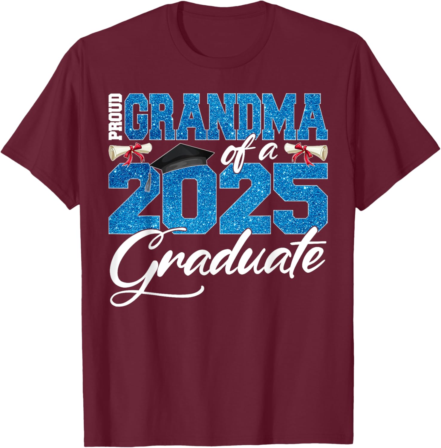 Proud Grandma Of A Class Of 2025 Senior Graduate Men Women T-Shirt - T-Shirt | Maroon