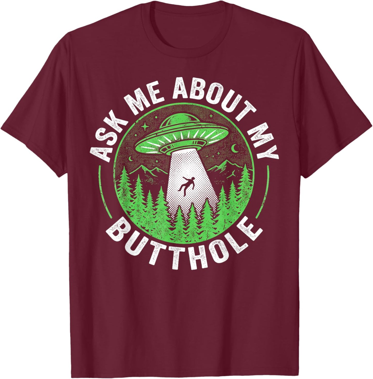 Alien Ask Me About My Butthole SciFi Humor Men T-Shirt - T-Shirt | Maroon
