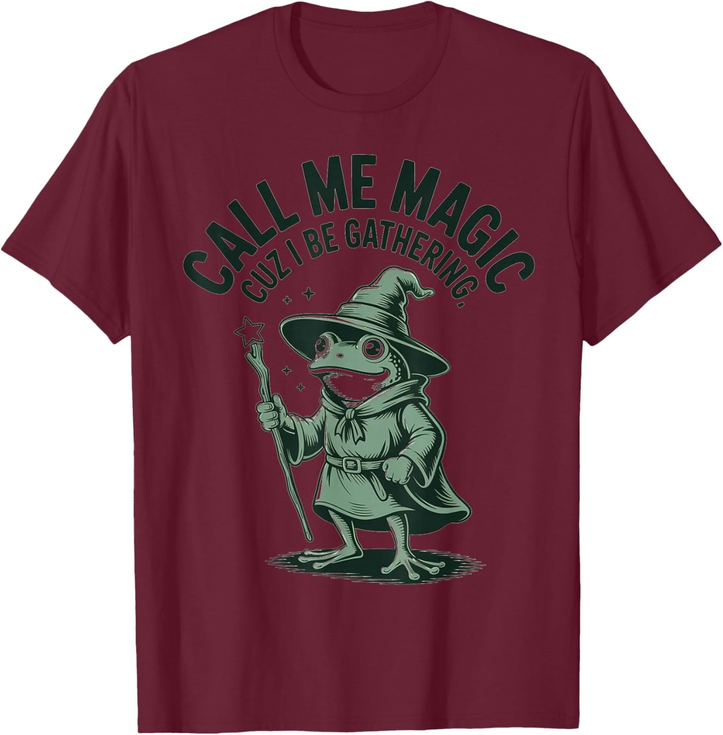 Call Me Magic Cuz I Be Gathering, Funny Wizard Frog Meme T-Shirt - T-Shirt | Maroon