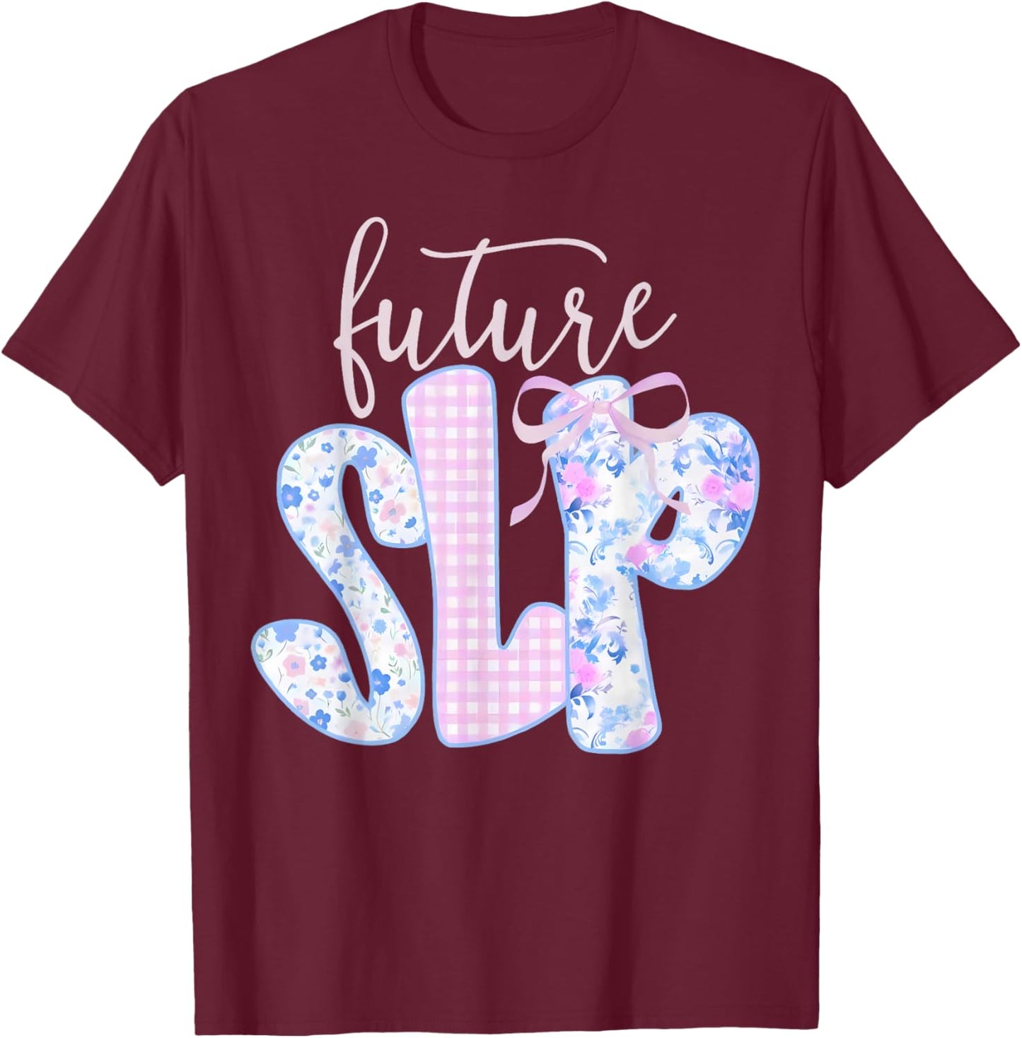 Coquette Bow Floral Future Speech Language Pathologist SLP T-Shirt - T-Shirt | Maroon