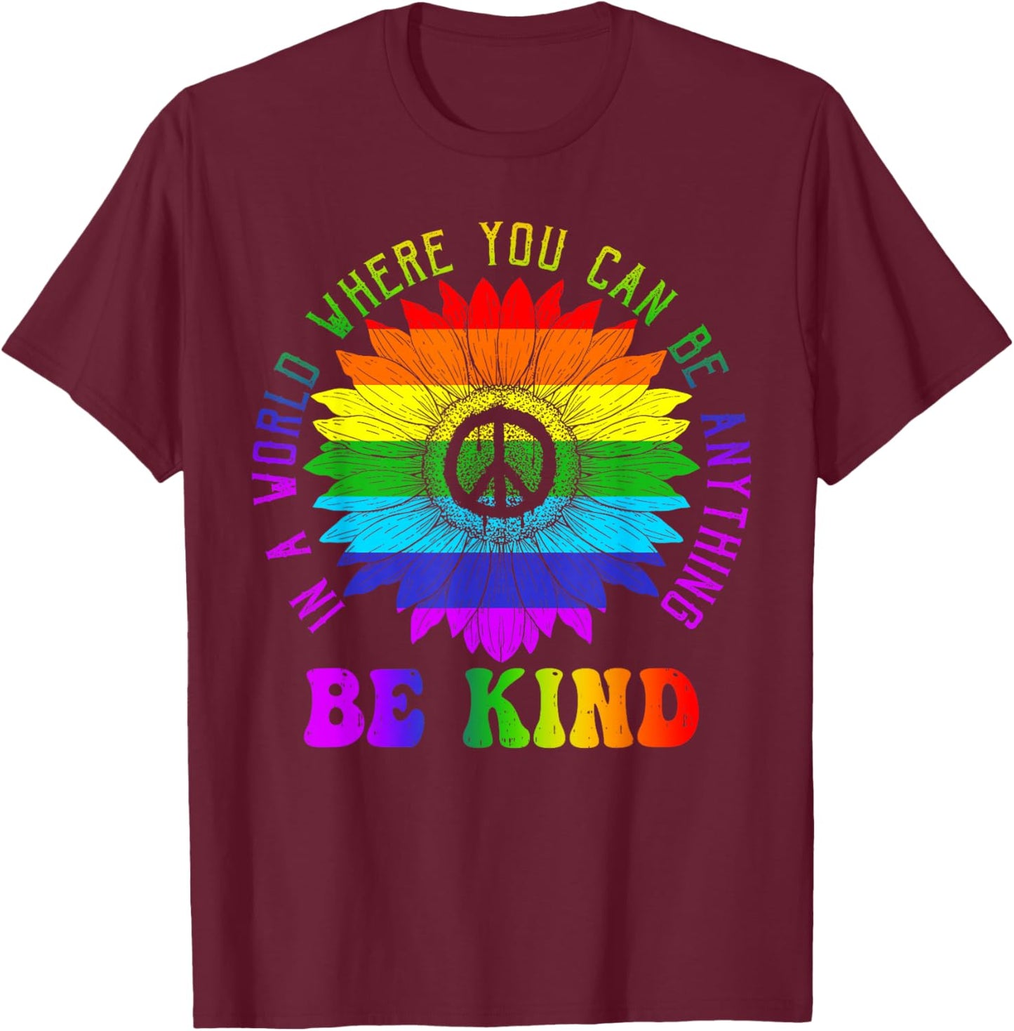 Gay Pride Be Kind Sunflower Rainbow LGBTQ Shirt Gift T-Shirt - T-Shirt | Maroon