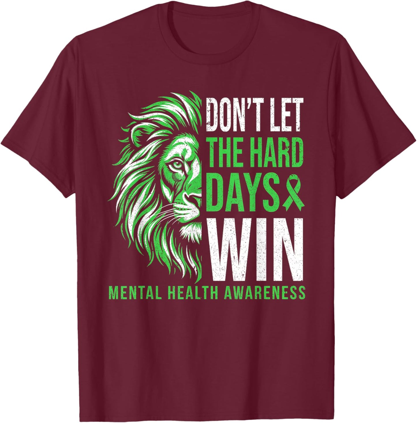 Mental Health Awareness Don't Let The Hard Days Win T-Shirt - T-Shirt | Maroon