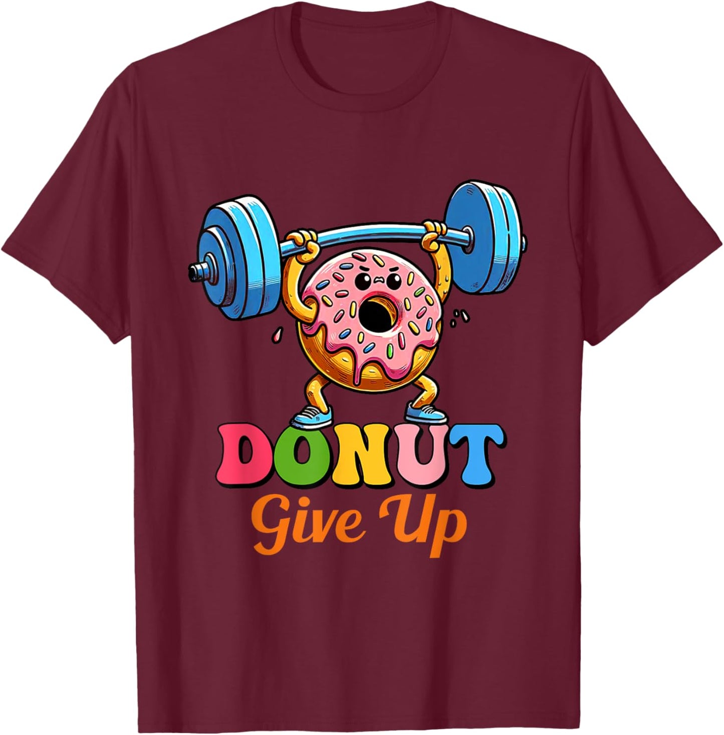 Funny Motivational Saying Donut Give Up For Gym Lifting Men T-Shirt - T-Shirt | Maroon